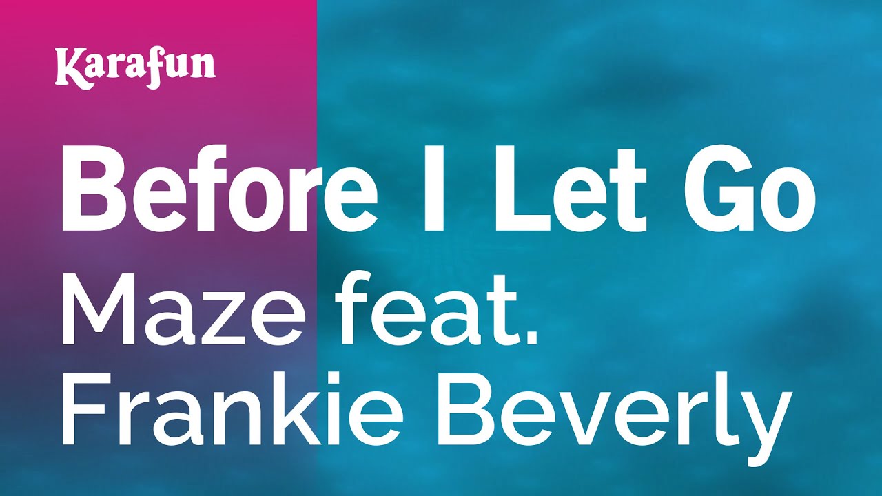 Before I Let Go - Maze | Karaoke Version | KaraFun