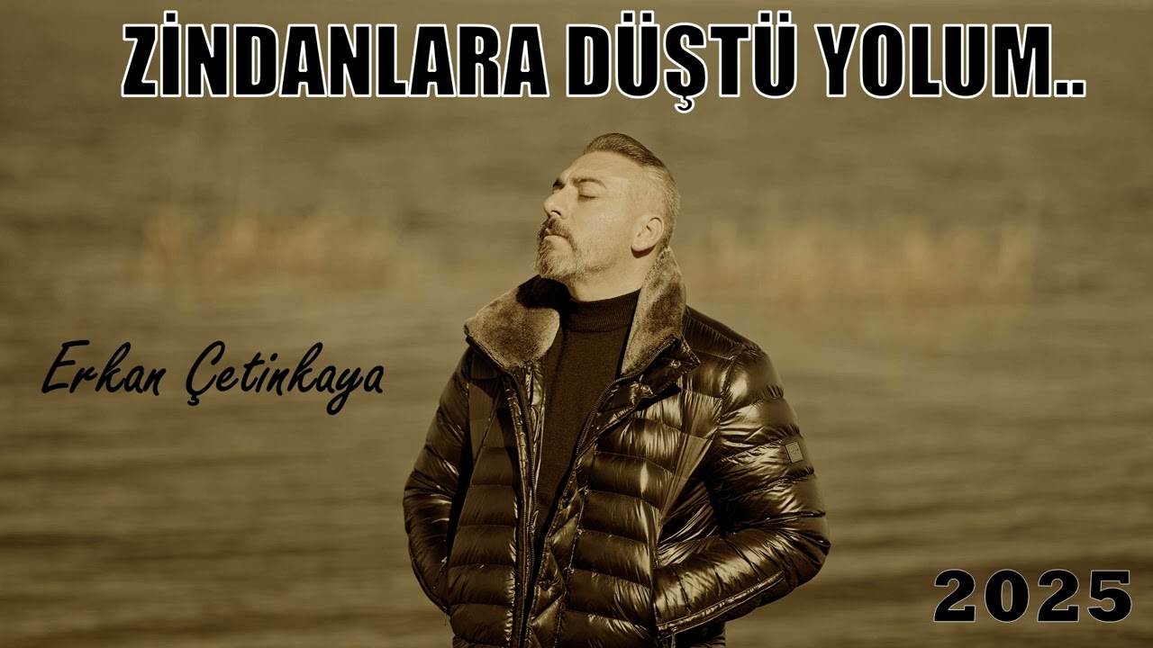 Erkan Çetinkaya - Zindanlara Düştü Yolum