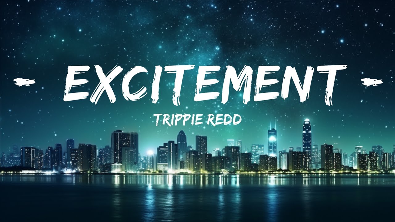 Trippie Redd - Excitement (Lyrics) (feat. PARTYNEXTDOOR)  | 30mins with Chilling music
