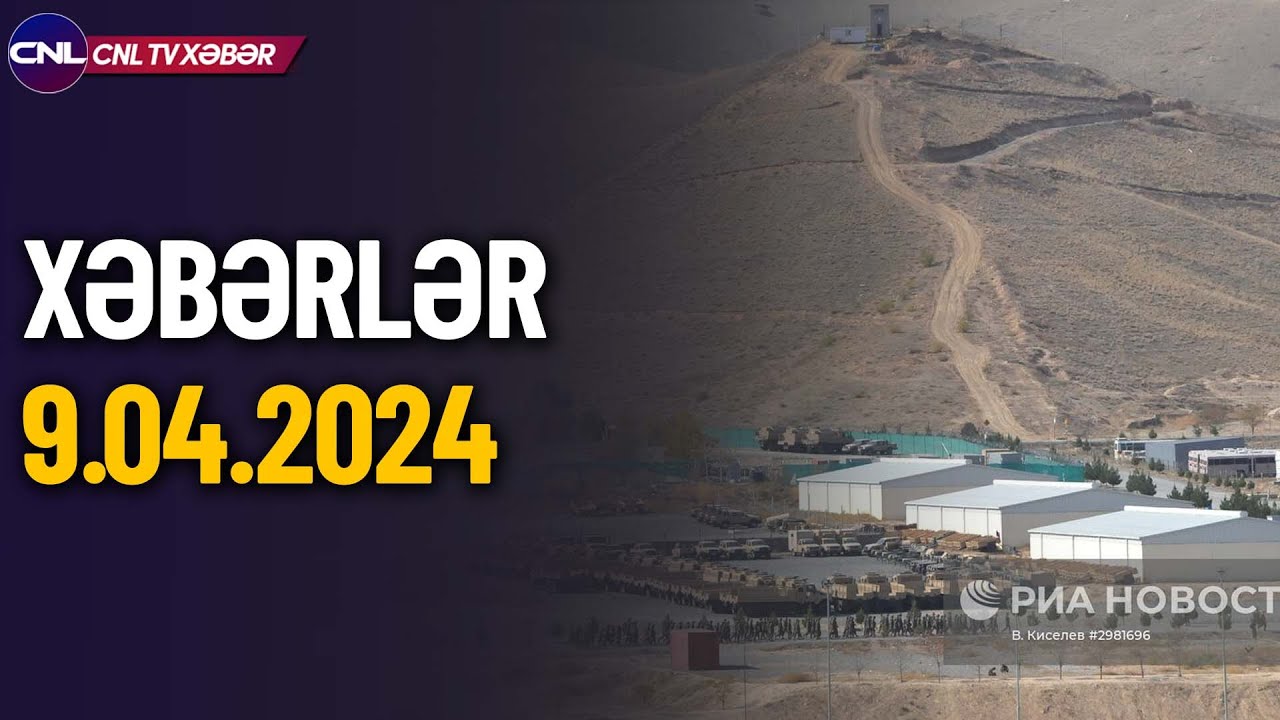 Rusiya Azərbaycanla sərhəddə hərbi baza tikir (Xəbərlər 9.04.2024)