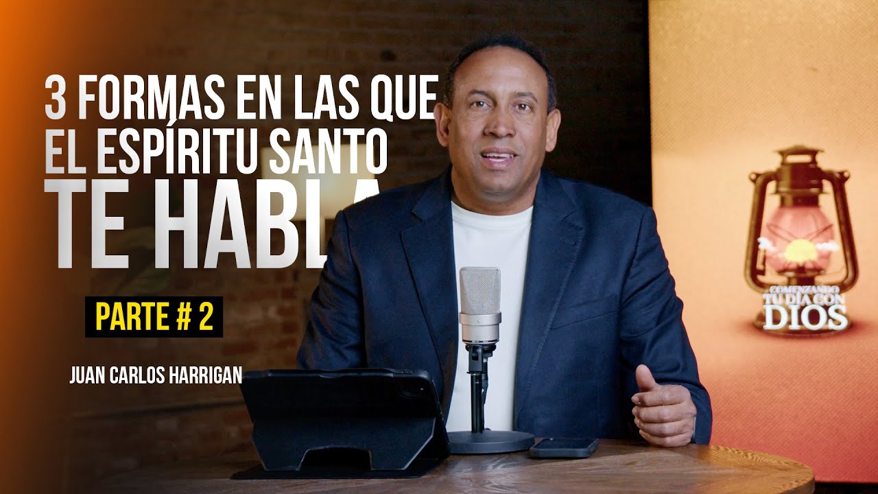 3 Formas en las que el Espíritu Santo te Habla | Comenzando tu día con Dios - Juan Carlos Harrigan