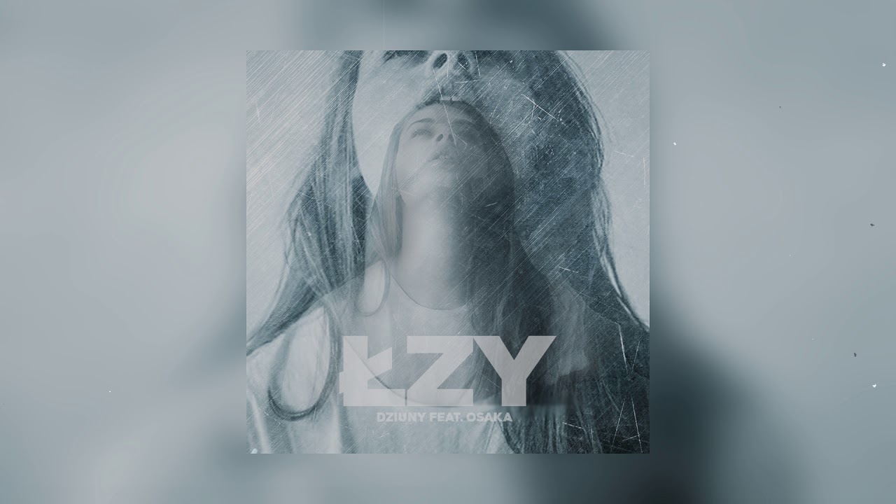 Dziuny feat. OsaKa - Łzy (prod. Tundra Beats)