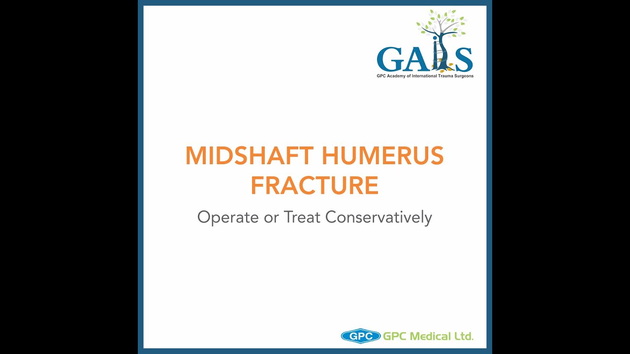 Midshaft Humerus Fracture: Operate or Treat Conservatively | GAITS Academy