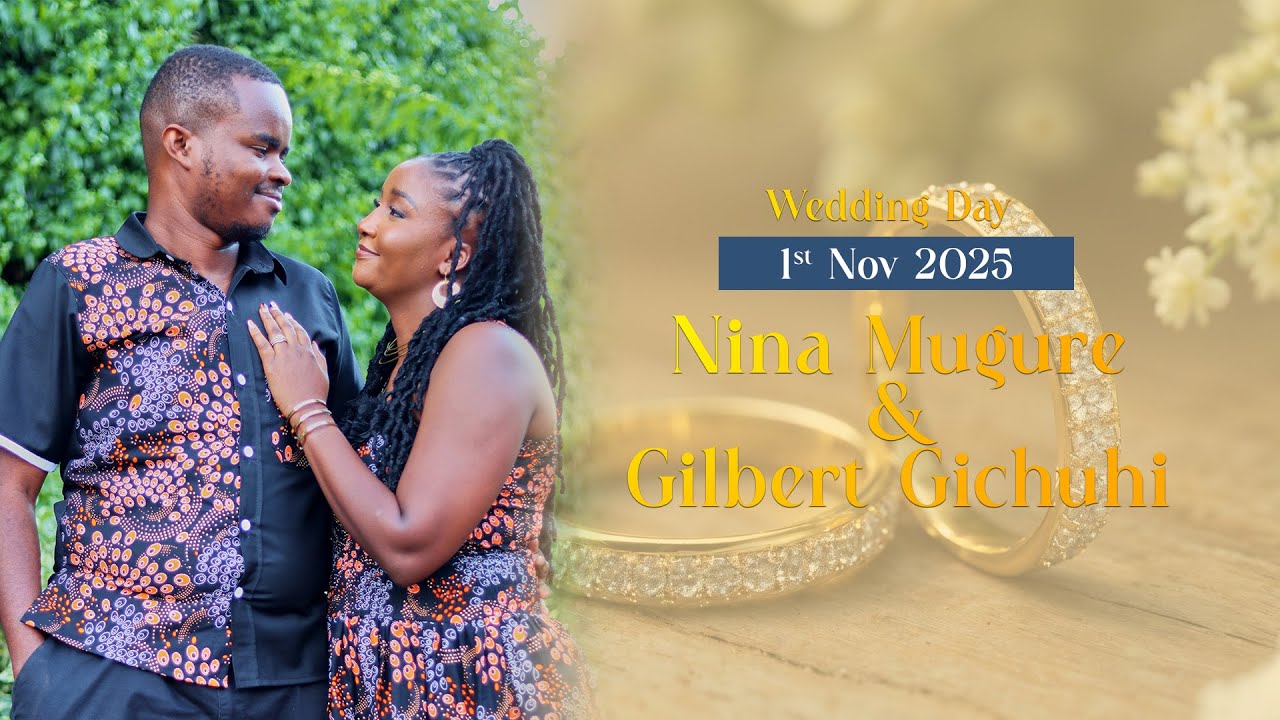 Nina Mugure & Gilbert Gichuhi Wedding | 1/11/2025 |