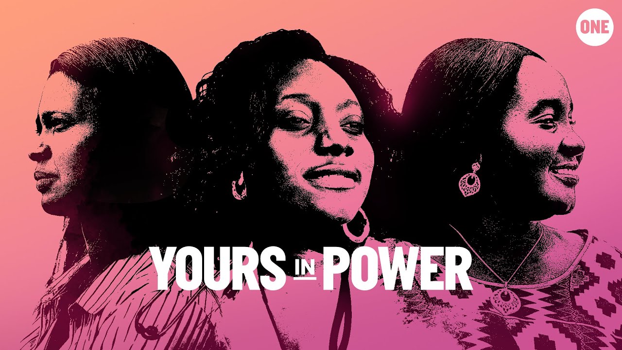 Yours In Power | Official Trailer | ONE Campaign Original Film Series