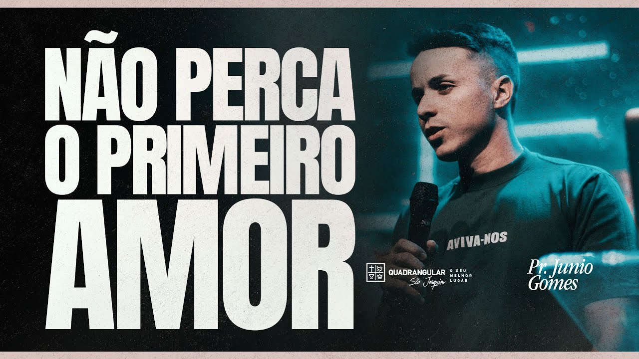 N&Atilde;O PERCA O PRIMEIRO AMOR | PASTOR JUNIO GOMES