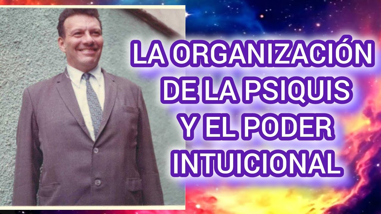 V.M SAMAEL AUN WEOR : LA ORGANIZACI&Oacute;N DE LA PSIQUIS Y EL PODER INTUICIONAL