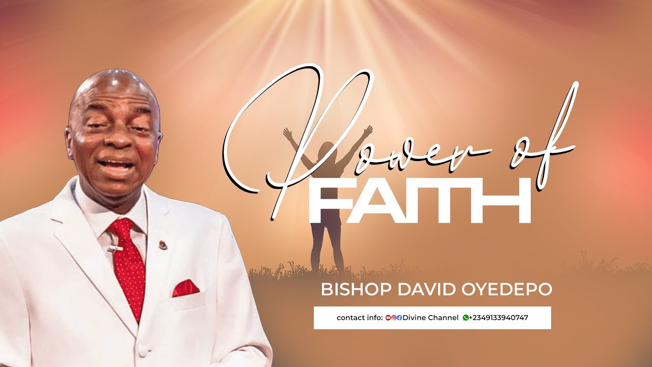 Power of Faith || BISHOP DAVID OYEDEPO