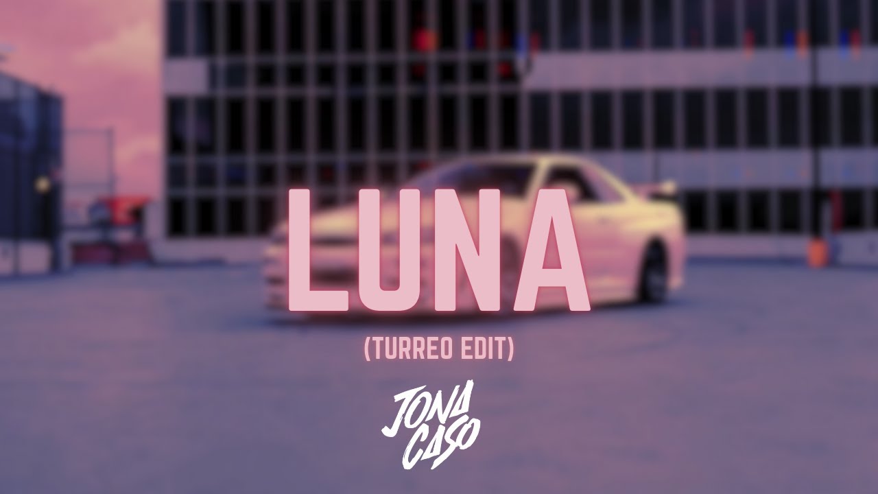 Luna (Turreo Edit) - Jona Caso