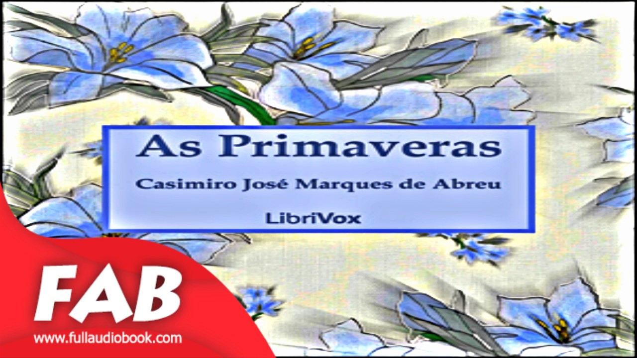 As Primaveras Full Audiobook by Casimiro Jos&eacute; Marques de ABREU by Poetry Audiobook