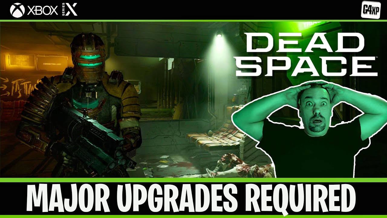 MAJOR UPGRADES REQUIRED - DEAD SPACE REMAKE 2023