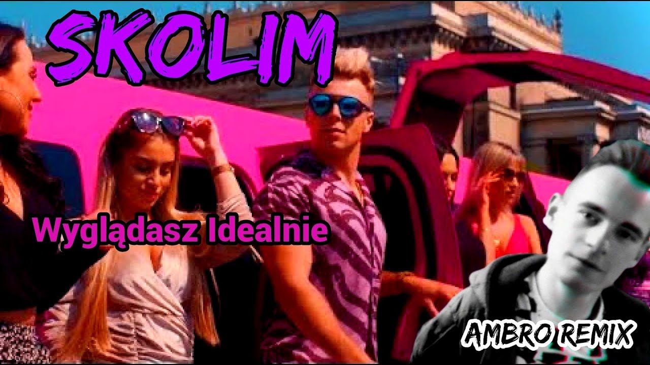 SKOLIM - Wyglądasz Idealnie (AMBRO LATINO REMIX)
