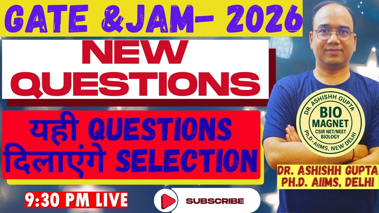 GATE & JAM 2026 | NEW QUESTIONS – LIVE SESSION. #DR.ASHISHH GUPTA #BIOMAGNET5