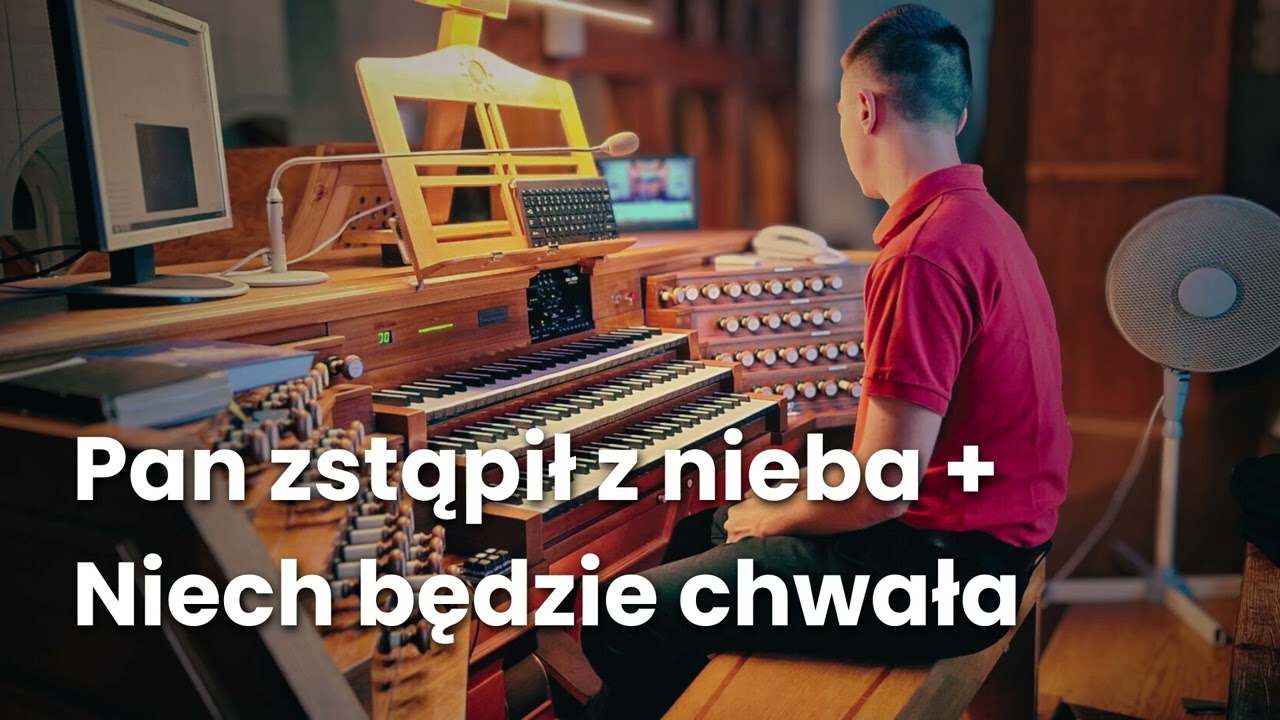 Pan zstąpił z nieba + Niech będzie chwała - organy Parafii Wniebowstąpienia Pańskiego w Warszawie