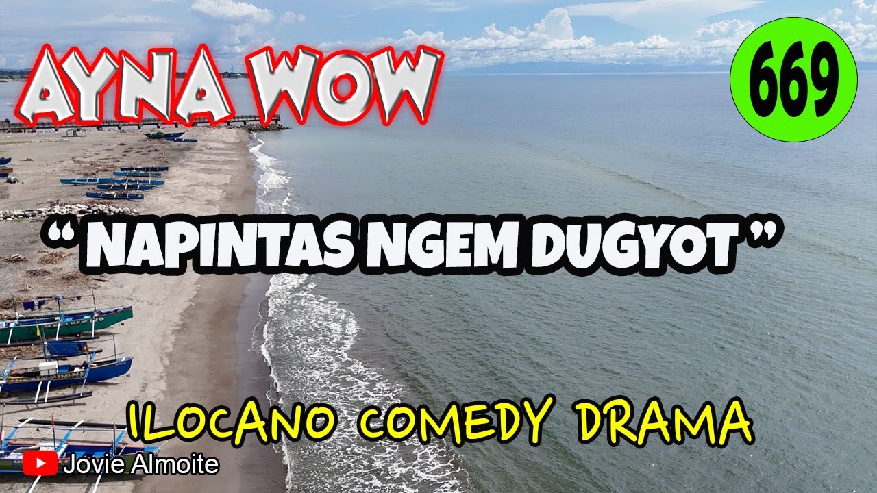 NAPINTAS NGEM DUGYOT | AYNA WOW 669 | ILOCANO COMEDY DRAMA | Jovie Almoite