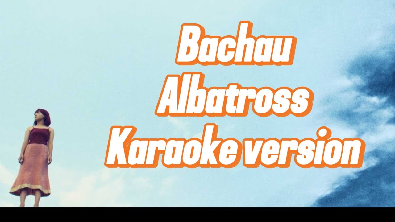 Bachau || Albatross || Karaoke version ||Track