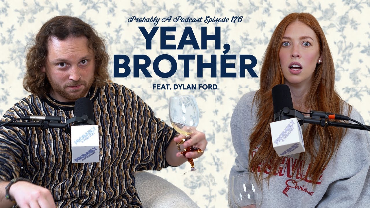 Ep 176: Yeah, Brother feat. Dylan Ford - Probably A Podcast