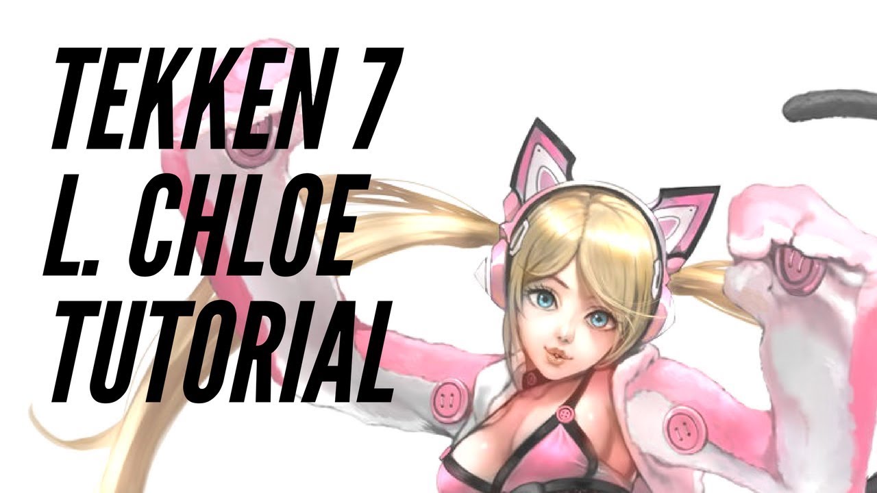 Tekken 7 FR Guide: Lucky Chloe