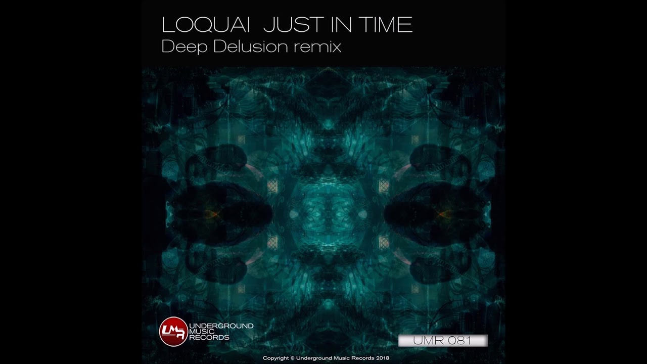 Loquai  - Just In Time (Deep Delusion Remix)