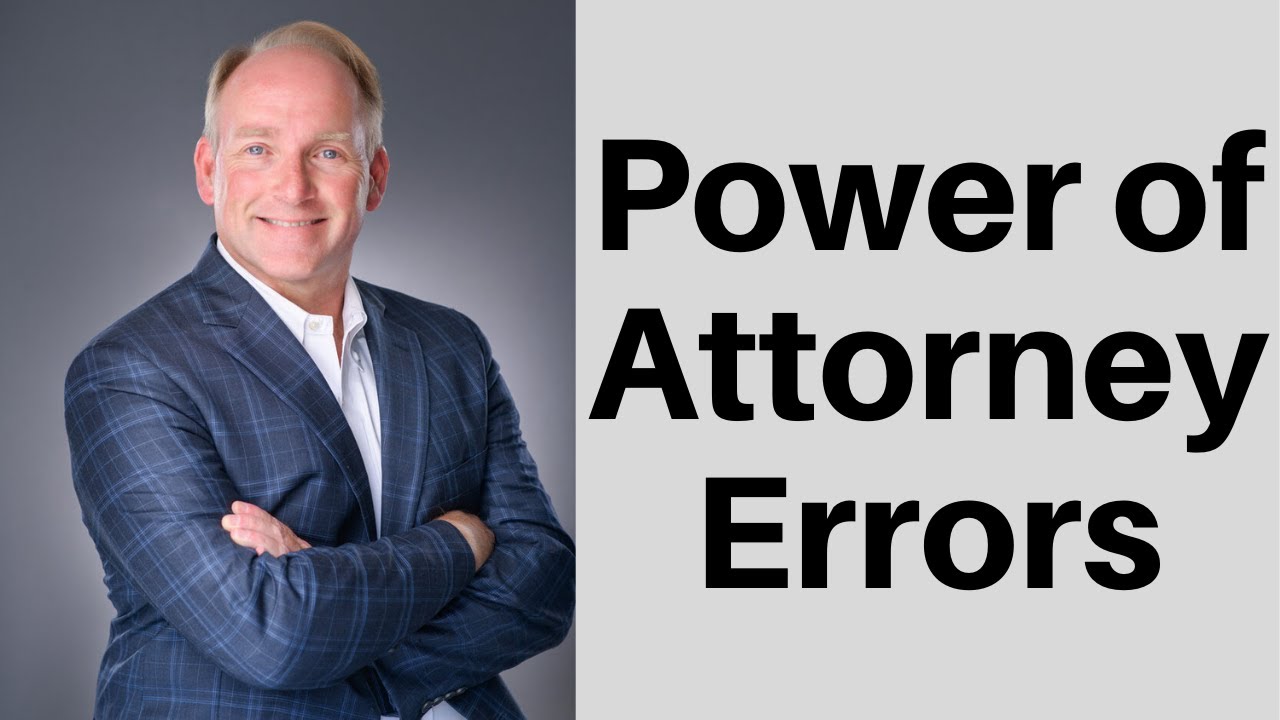 Four Power of Attorney Mistakes
