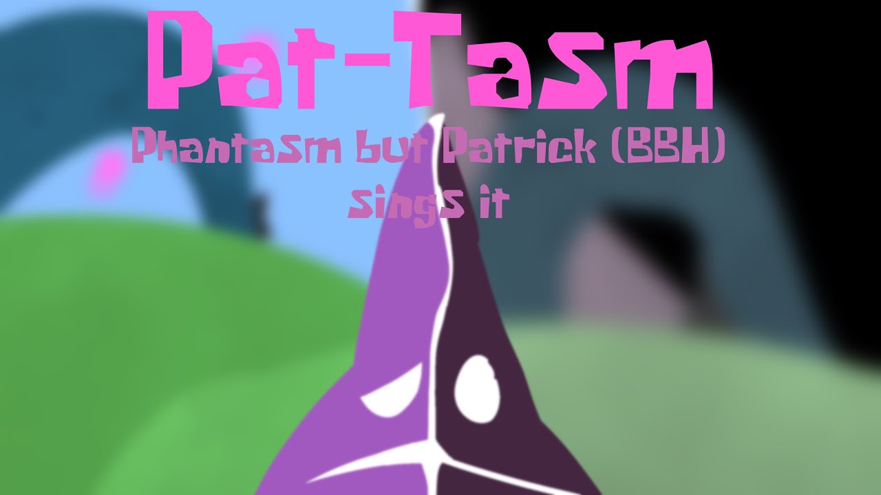 FNF - Pat-Tasm (Phantasm but Patrick (BBH) sings it)