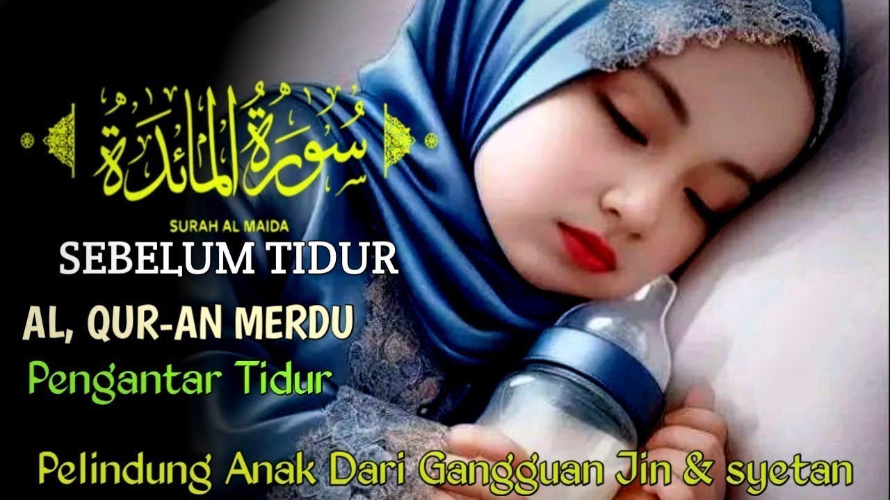 MOROTTAL MERDU, SURAH AL MAIDAH PENENANG HATI & FIKIRAN, PELINDUNG DARI GANGGUAN JIN & SYETAN