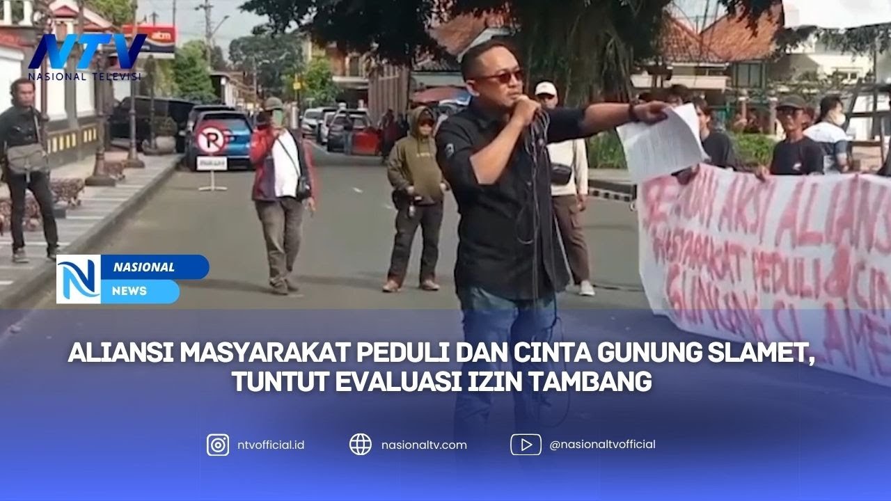 ALIANSI MASYARAKAT PEDULI DAN CINTA GUNUNG SLAMET, TUNTUT EVALUASI IZIN TAMBANG