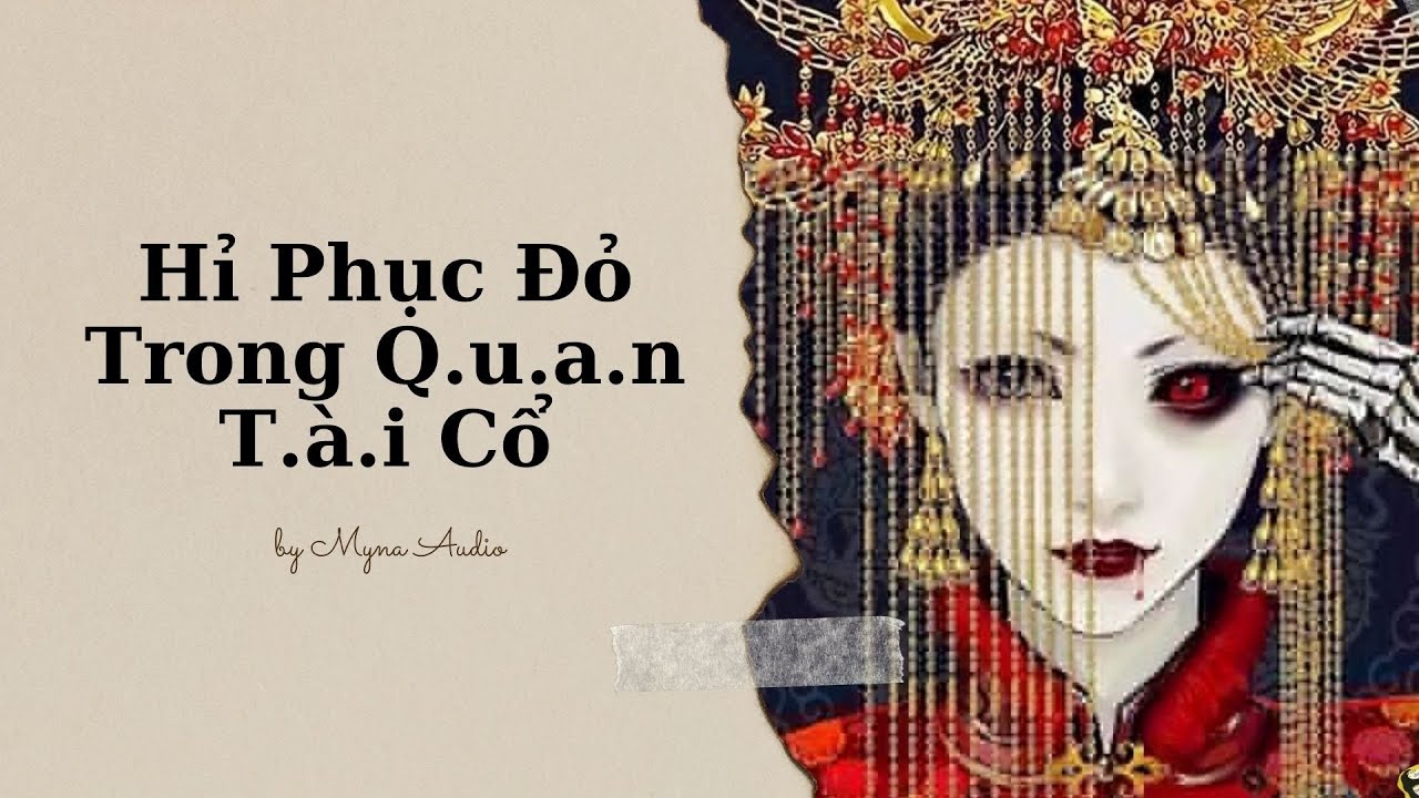 [54] Hỉ Phục Đỏ Trong Q.u.a.n T.à.i Cổ | MYNA AUDIO