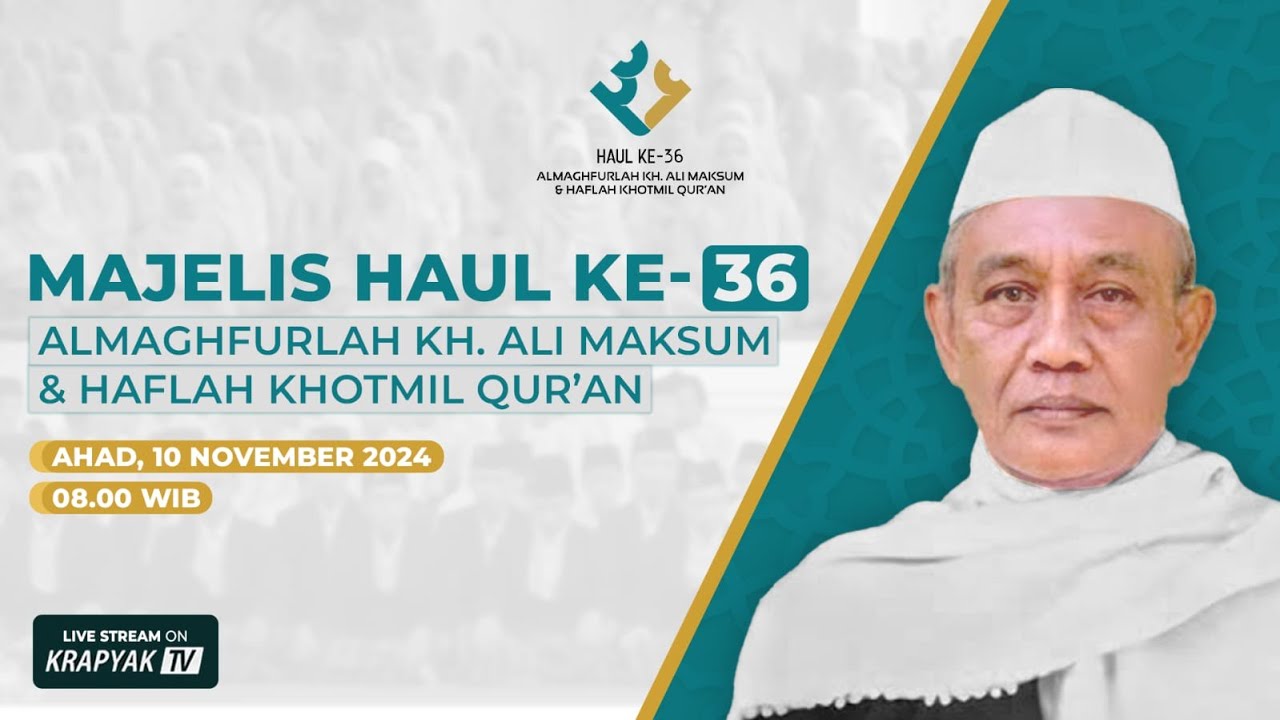 MAJELIS HAUL KE 36 ALMAGHFURLAH KH. ALI MAKSUM & HAFLAH KHOTMIL QUR