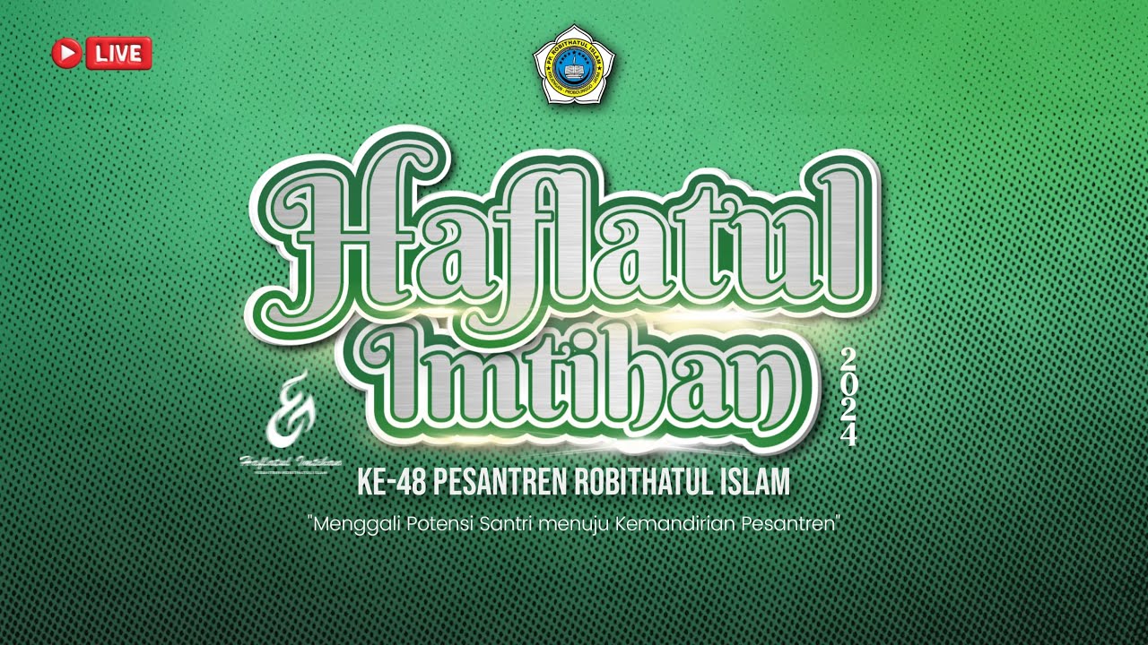 (LIVE) MALAM PUNCAK HAFLATUL IMTIHAN KE 48 PP. ROBITHATUL ISLAM 07 MARET 2024