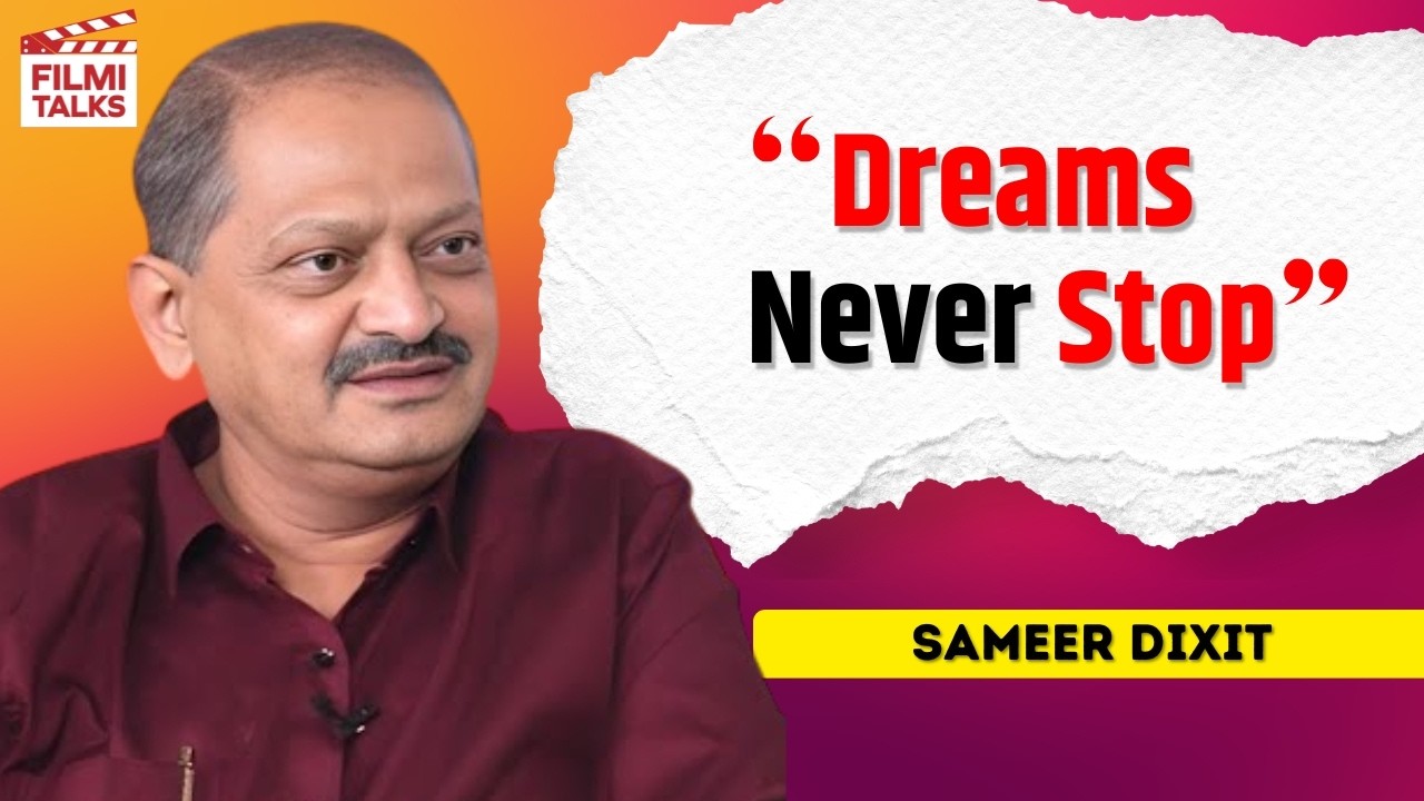 Bucket List Changed My Life! | Sameer Dixit on Destiny, Success & Career Growth | Filmi Talks