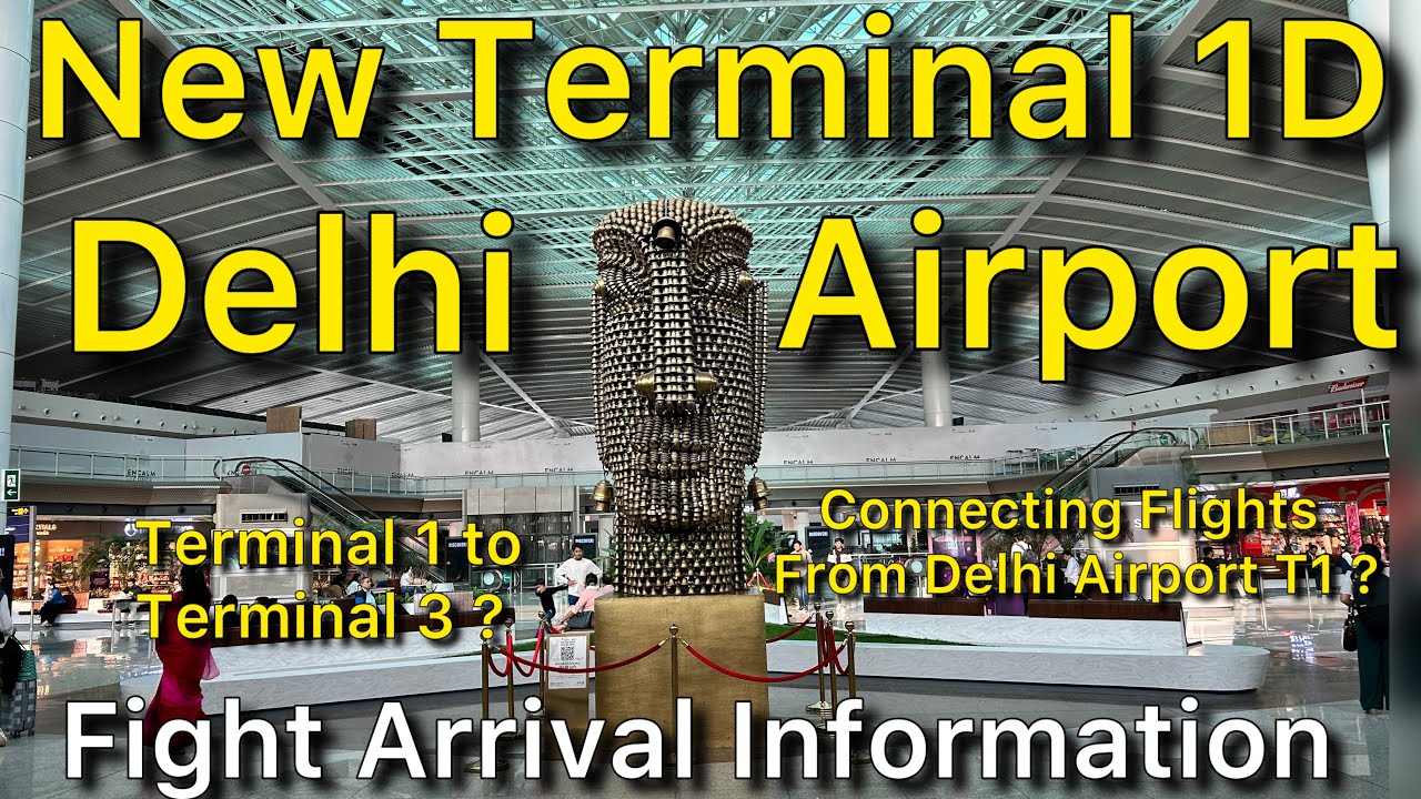 Delhi Airport Terminal 1 Flight Arrival information | How to Reach from Delhi Airport T1 to T3