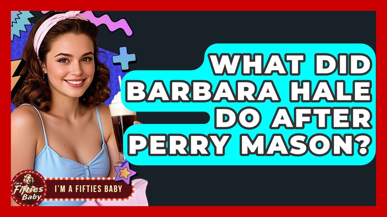 What Did Barbara Hale Do After Perry Mason? - Im a 50s Baby