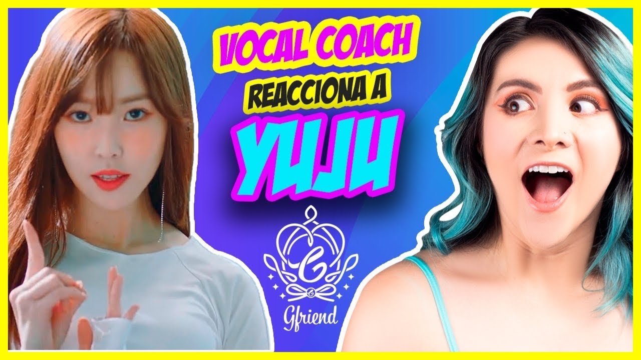 YUJU - GFRIEND ¿Voz ordinaria? | VOCAL COACH REACCIONA | Gret Rocha