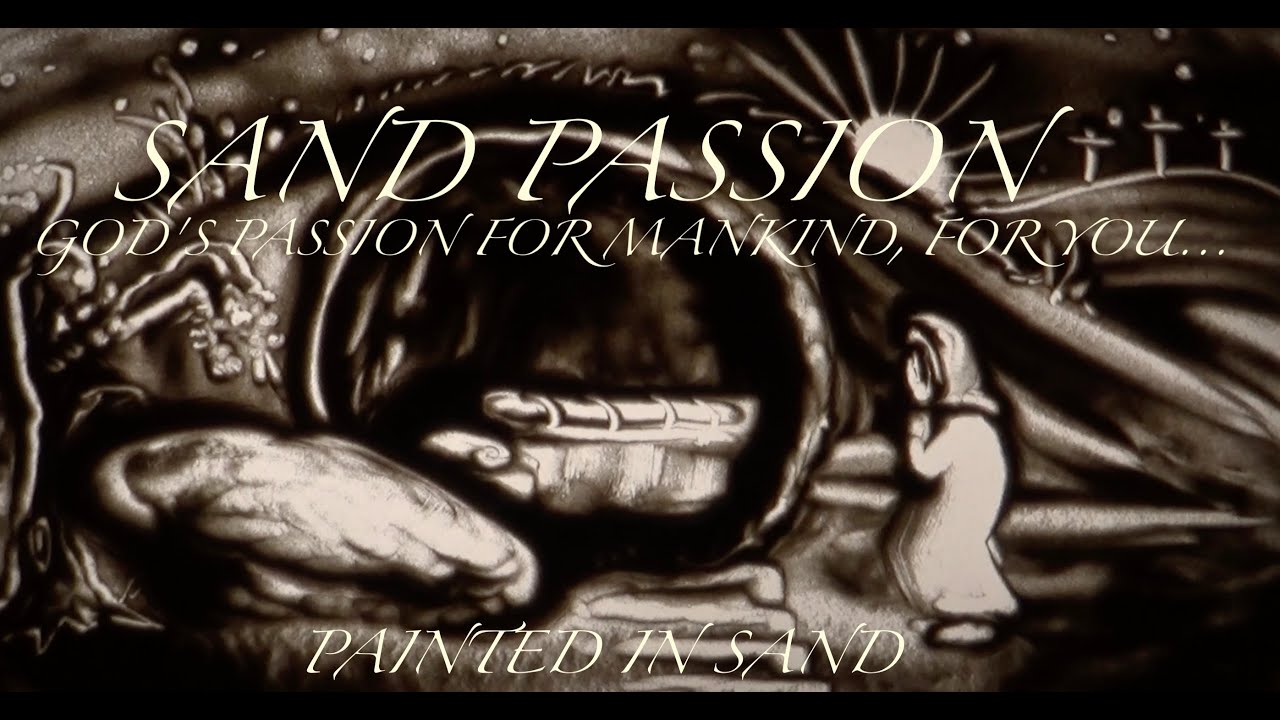 Sand Passion, the story of Easter ... PAINTED IN SAND