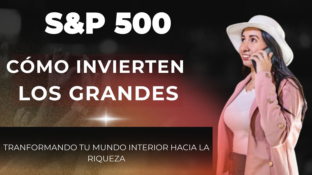 S&P 500 CÓMO INVIERTEN LOS GRANDES