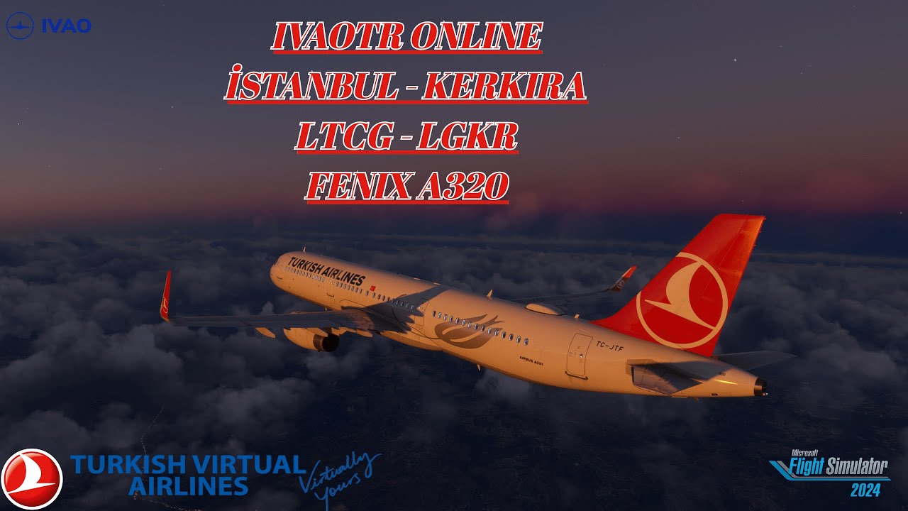 IVAO ONLINE // İSTANBUL - KERKIRA // LTFM - LGKR // FENIX A320