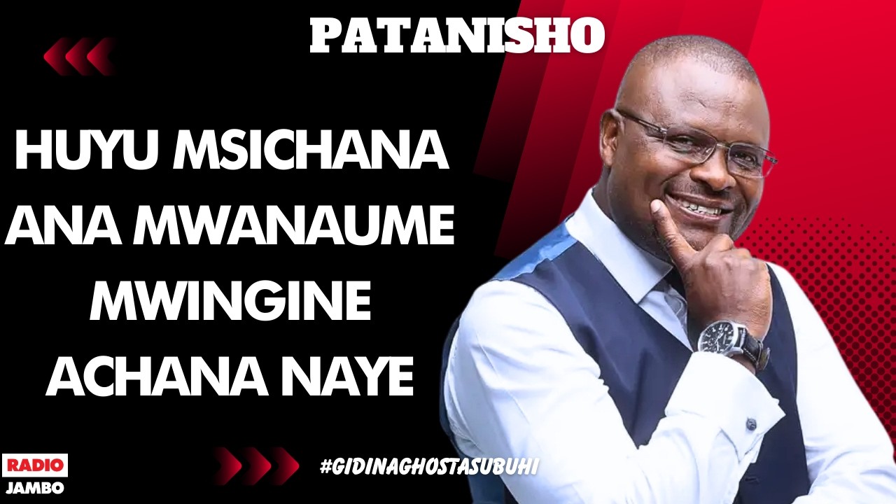 PATANISHO : HUYU MSICHANA ANA MWANAUME MWINGINE ACHANA NAYE