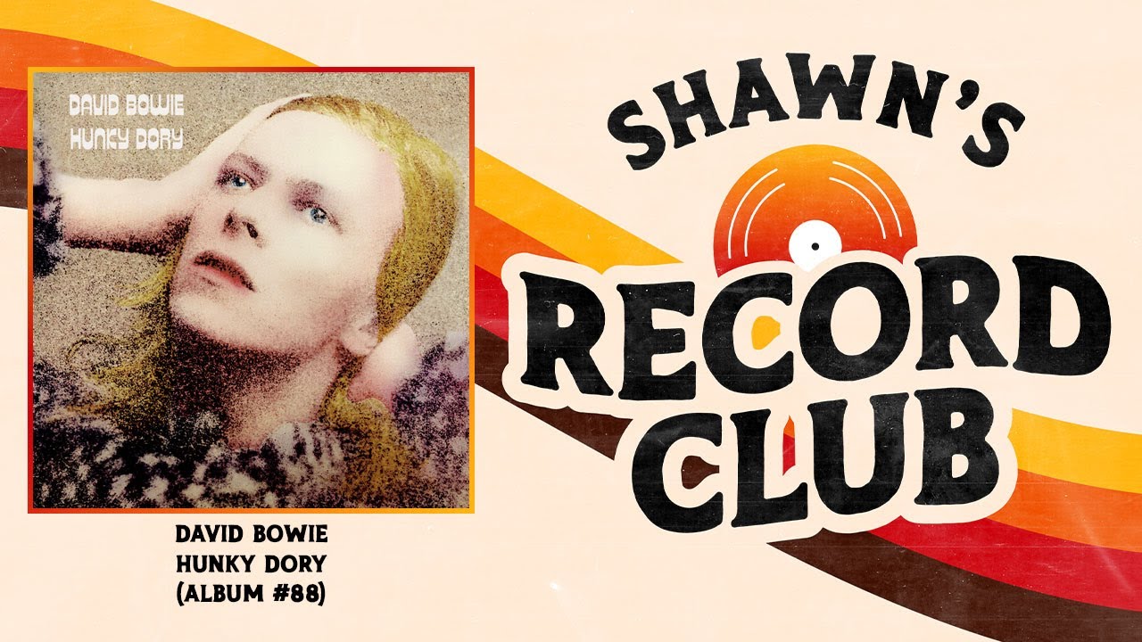 Shawn's Record Club Ep.134 - David Bowie - Hunky Dory (#88)