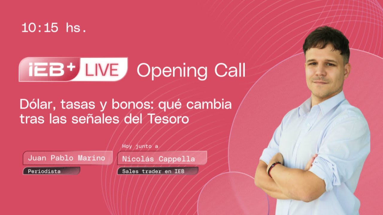 27/02 Opening Call - Dólar, tasas y bonos: qué cambia tras las señales del Tesoro