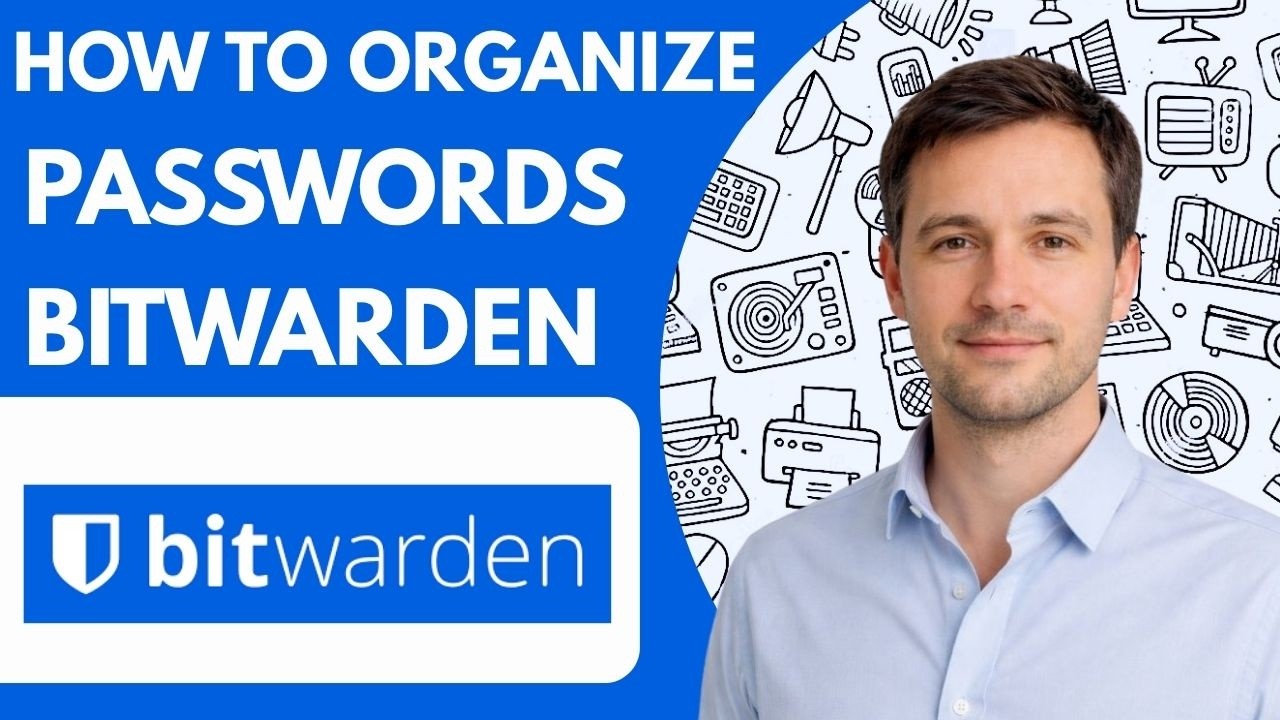 how to organize passwords in bitwarden full guide 2026