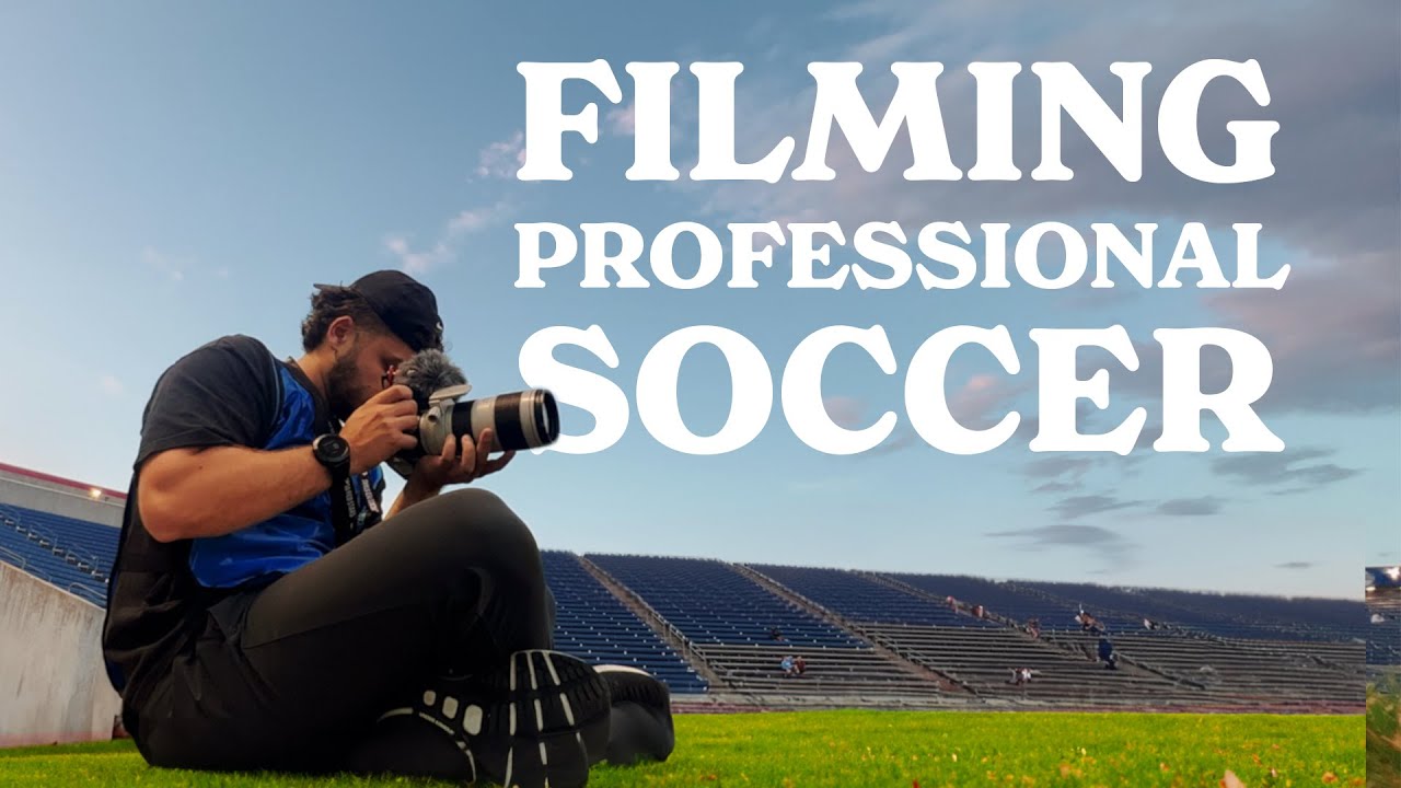 How To Film Soccer (at a professional soccer game)