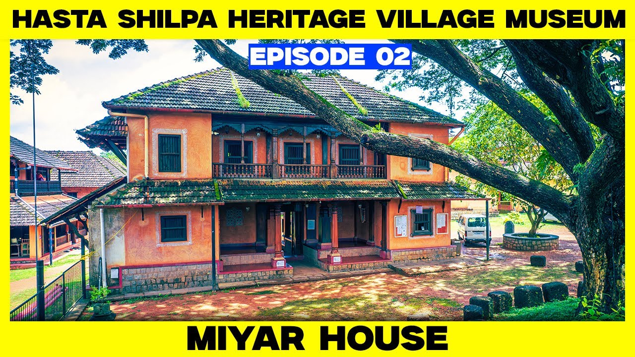Hasta Shilpa Heritage Village Museum | Episode - 02 | Miyar House (1856)