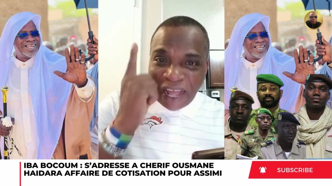 IBA BOCOUM S’ADRESSE A CHERIF OUSMANE MADANE HAIDARA AFFAIRE DE COTISATION POUR SOUTENIR ASSIMI 