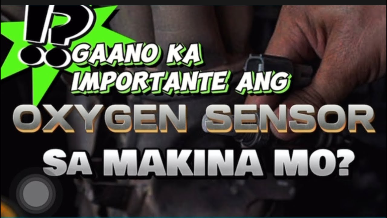 OXYGEN SENSOR GAANO KA IMPORTANTE? SIMPLENG PAG DIAGNOSE NG PROBLEMA NG INYONG SASAKYAN.