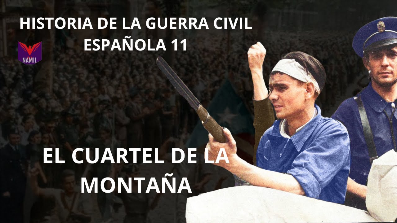 HISTORIA DE LA GUERRA CIVIL ESPAÑOLA 11. EL CUARTEL DE LA MONTAÑA