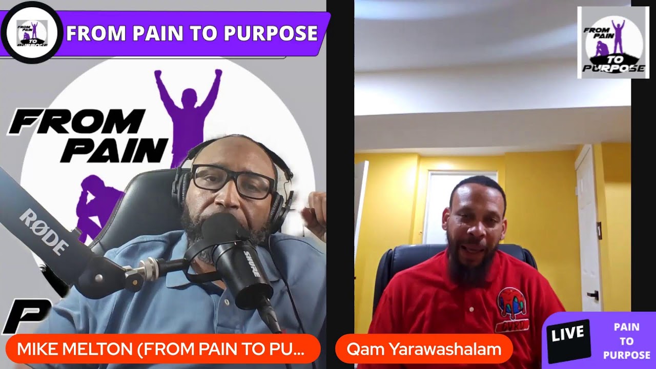 FROM PAIN TO PURPOSE PODCAST EPISODE #29 FEAT QAM YARAWASHALAM