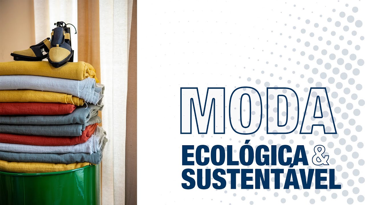 Moda ecol&oacute;gica e sustent&aacute;vel