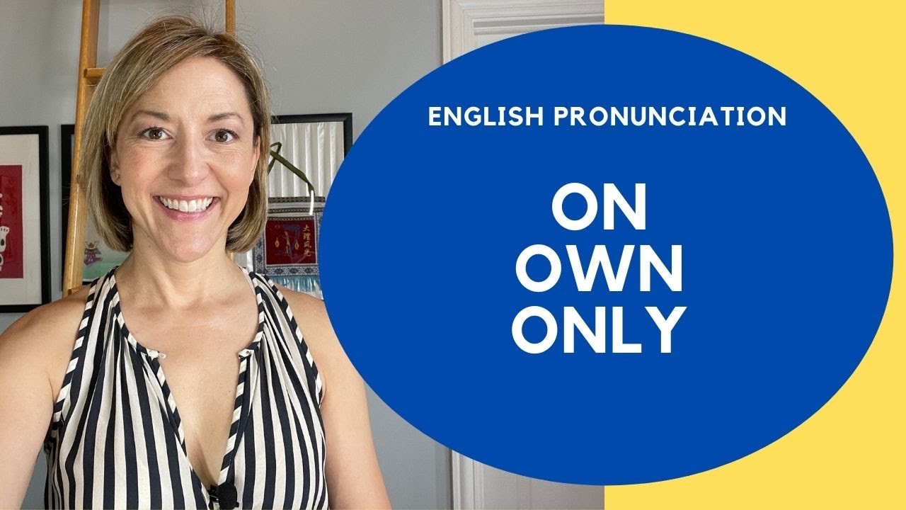 Learn to Pronounce ON, OWN, ONLY - American English Pronunciation Lesson #learnenglish