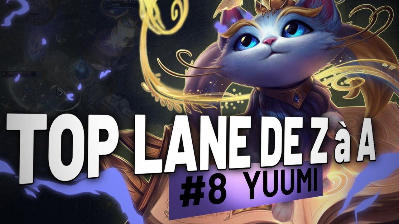 TOP LANE de Z a A YUUMI - #8 Ce CHAMPION est VRAIMENT ECLATE !!